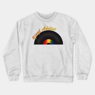 Vinyl Addict Record Crewneck Sweatshirt